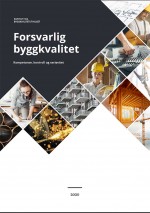 Forsvarlig byggkvalitet. Kompetanse, kontroll og seri&oslash;sitet