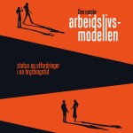 Den norske arbeidslivsmodellen &ndash; status og utfordringer i en brytningstid 