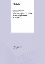 Fafo-rapport: Norskkompetanse blant arbeidstakere f&oslash;dt i utlandet, 1.utg.