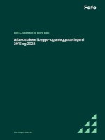 Fafo-rapport: Arbeidstakere i bygge- og anleggsn&aelig;ringen i 2015 og 2022