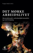 17. august boklansering på Arendalsuka: Det mørke arbeidslivet